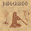 Relaxing Music: 'Didgeridoo - A Meditation' - Album Cover Image